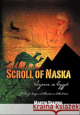 Scroll of Naska: Sojourn in Egypt Shapiro, Martin 9781477148549 Xlibris Corporation - książka