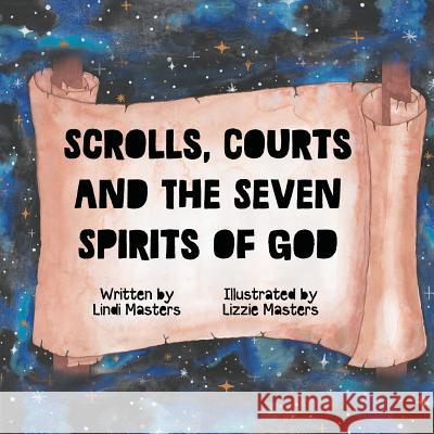 Scrolls, courts and the seven spirits of God Masters, Lindi 9780639984223 As He Is T/A Seraph Creative - książka