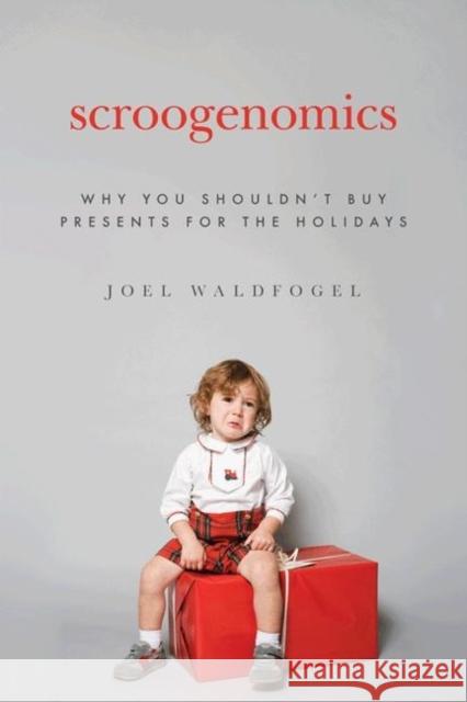 Scroogenomics: Why You Shouldn't Buy Presents for the Holidays Waldfogel, Joel 9780691142647 Princeton University Press - książka