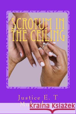 Scrotum in the ceiling: adapting the limerick in context Mukuchura, Justice Eustace T. 9781540589224 Createspace Independent Publishing Platform - książka