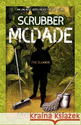 Scrubber McDade: An Unlikely Hero Faces the Viet Cong David W. Roberts 9780645916232 Silverbird Publishing - książka
