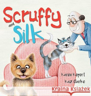 Scruffy and Silk Karen Louise Kepert, Karen Clarke 9780645173116 Karen Kepert - książka