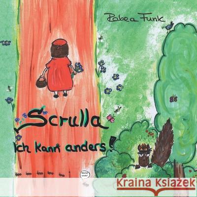 Scrulla: Ich kann anders! Funk, Rabea 9783960740728 Papierfresserchens MTM-Verlag - książka