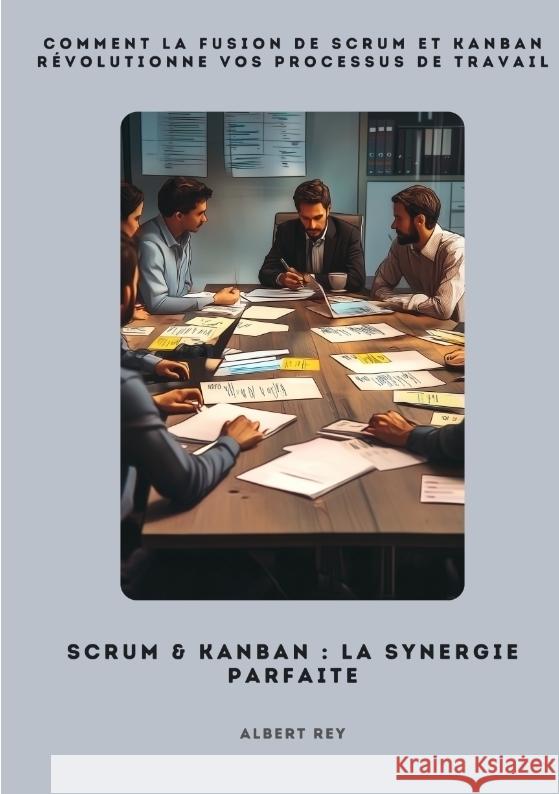 Scrum & Kanban:  La synergie parfaite Rey, Albert 9783384507730 tredition - książka