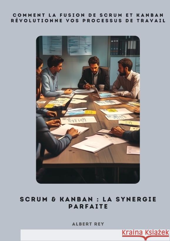 Scrum & Kanban:  La synergie parfaite Rey, Albert 9783384507747 tredition - książka