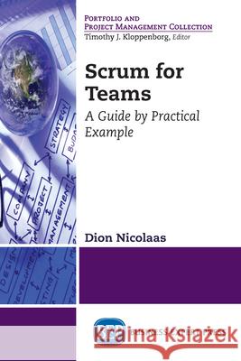 Scrum for Teams: A Guide by Practical Example Dion Nicolaas 9781948198431 Business Expert Press - książka