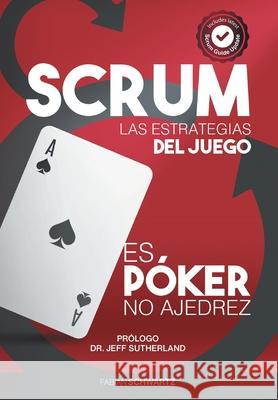 Scrum Las Estrategias del Juego: Es Póker, No Ajedrez Schwartz, Fabian 9789585268937 Scrum Network - książka