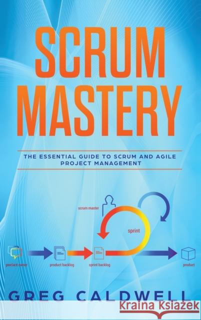 Scrum Mastery Caldwell 9781951754433 Alakai Publishing LLC - książka