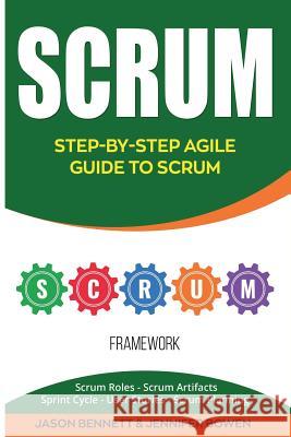 Scrum: Step-By-Step Agile Guide to Scrum (Scrum Roles, Scrum Artifacts, Sprint Cycle, User Stories, Scrum Planning) Jason Bennett Jennifer Bowen 9781724650016 Createspace Independent Publishing Platform - książka