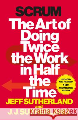 Scrum: The Art of Doing Twice the Work in Half the Time Jeff Sutherland 9780385346450 Crown Business - książka