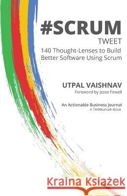#SCRUM tweet: 140 Thought-Lenses to Build Better Software Using Scrum Vaishnav, Utpal 9781616991104 Thinkaha - książka
