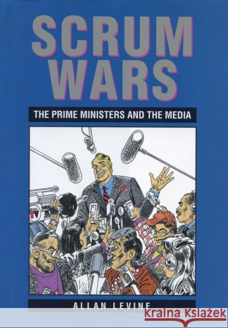 Scrum Wars: The Prime Ministers and the Media Allan Levine 9781550022070 DUNDURN GROUP LTD ,CANADA - książka