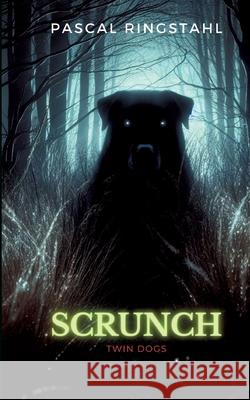 Scrunch: - Twin Dogs - Pascal Ringstahl 9783384174123 Tredition Gmbh - książka