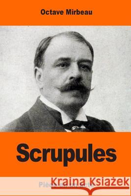 Scrupules Octave Mirbeau 9781544101385 Createspace Independent Publishing Platform - książka