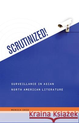 Scrutinized!: Surveillance in Asian North American Literature Chiu, Monica 9780824838423 University of Hawaii Press - książka