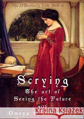 Scrying: The Art of Seeing the Future with Omens & Divination Dr She D'Montford 9780994354105 Happy Medium Publishing - książka