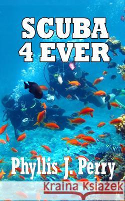 Scuba 4Ever Perry, Phyllis J. 9781505230857 Createspace - książka