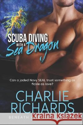 Scuba Diving with a Sea Dragon Charlie Richards 9781487438258 Extasy Books - książka