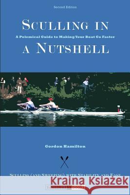 Sculling in a Nutshell: Second Edition Gordon Hamilton 9780615679563 Gordon Hamilton - książka