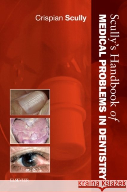 Scully's Handbook of Medical Problems in Dentistry Crispian Scully 9780702046483 Elsevier Science - książka