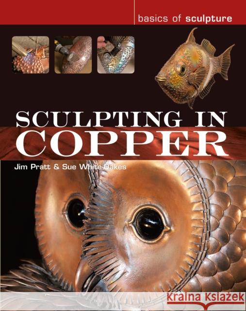 Sculpting in Copper Jim Pratt Susan White-Oakes 9781789940190 Herbert Press - książka
