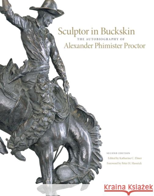 Sculptor in Buckskin: The Autobiography of Alexander Phimister Proctor Alexander Phimister Proctor Katharine C. Ebner 9780806140070 University of Oklahoma Press - książka