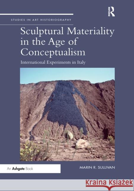 Sculptural Materiality in the Age of Conceptualism: International Experiments in Italy Marin R. Sullivan 9781032179315 Routledge - książka