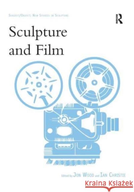 Sculpture and Film Jon Wood Ian Christie 9781032476087 Routledge - książka