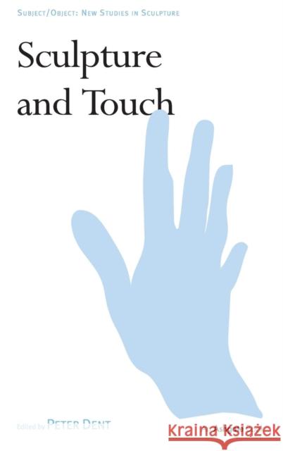 Sculpture and Touch Peter Dent Peter Dent 9781409412311 Routledge - książka