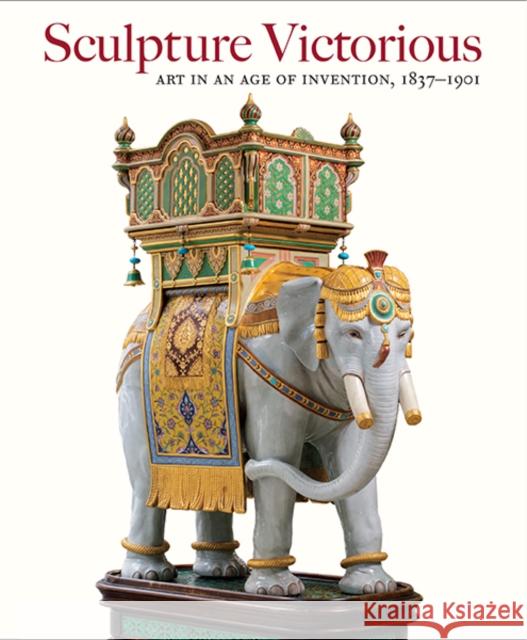 Sculpture Victorious: Art in an Age of Invention, 1837-1901 Martina Droth 9780300208030 YALE UNIVERSITY PRESS ACADEMIC - książka