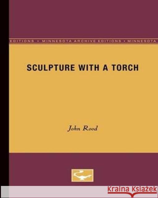 Sculpture with a Torch John Rood 9780816604913 University of Minnesota Press - książka