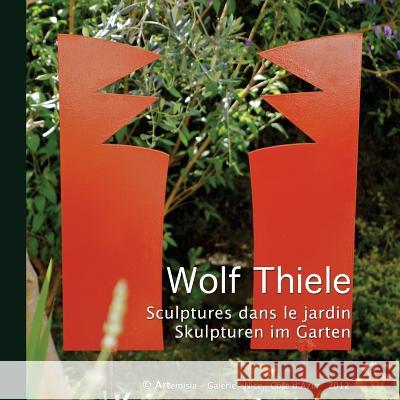 Sculptures dans le jardin - Skulpturen im Garten Thiele, Wolf 9781490987330 Createspace Independent Publishing Platform - książka