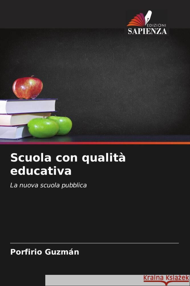 Scuola con qualità educativa : La nuova scuola pubblica Guzmán, Porfirio 9786200904782 Sciencia Scripts - książka