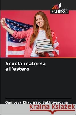 Scuola materna all'estero Ganiyeva Khayriniso Bakhtiyarovna   9786205915868 Edizioni Sapienza - książka