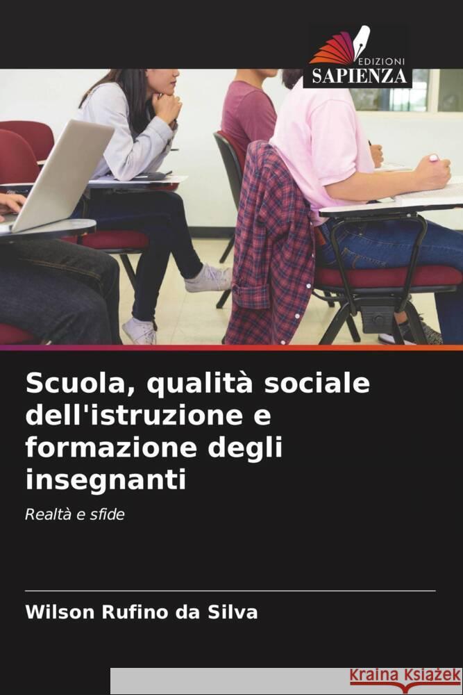 Scuola, qualità sociale dell'istruzione e formazione degli insegnanti Rufino da Silva, Wilson 9786206589976 Edizioni Sapienza - książka