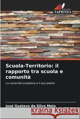 Scuola-Territorio: il rapporto tra scuola e comunità da Silva Melo, José Gustavo 9786207747900 Edizioni Sapienza - książka