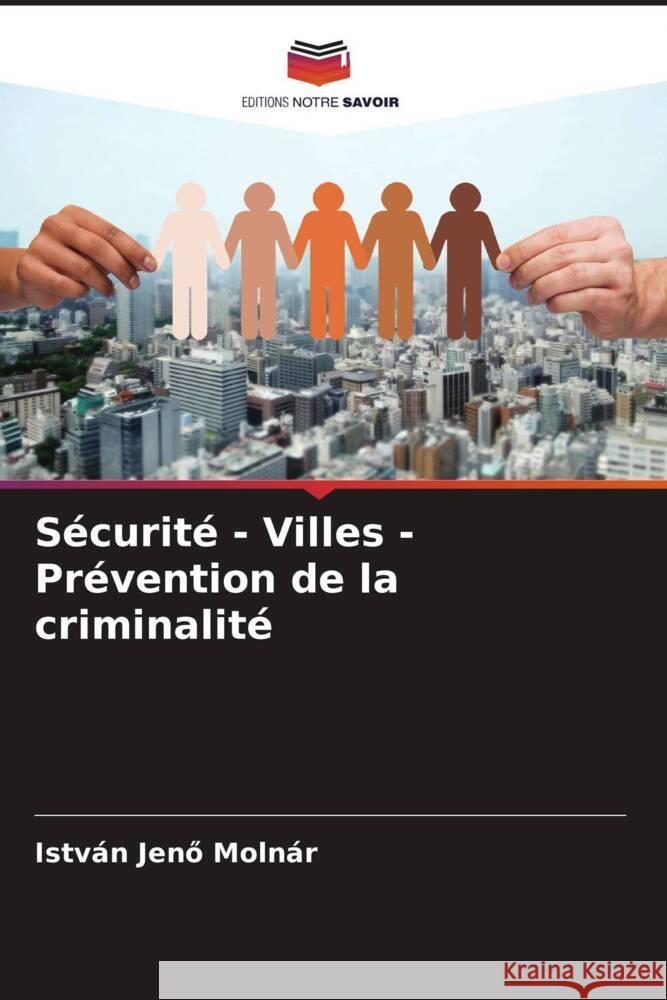 Sécurité - Villes - Prévention de la criminalité Molnár, István Jenö 9786204616698 Editions Notre Savoir - książka