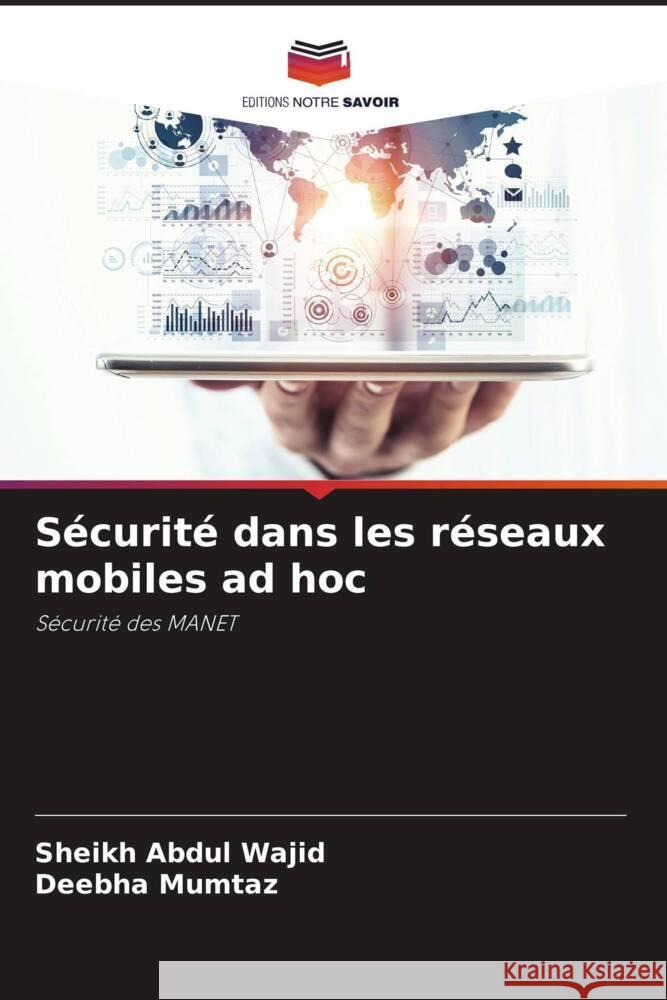 Sécurité dans les réseaux mobiles ad hoc Abdul Wajid, Sheikh, Mumtaz, Deebha 9786208082871 Editions Notre Savoir - książka