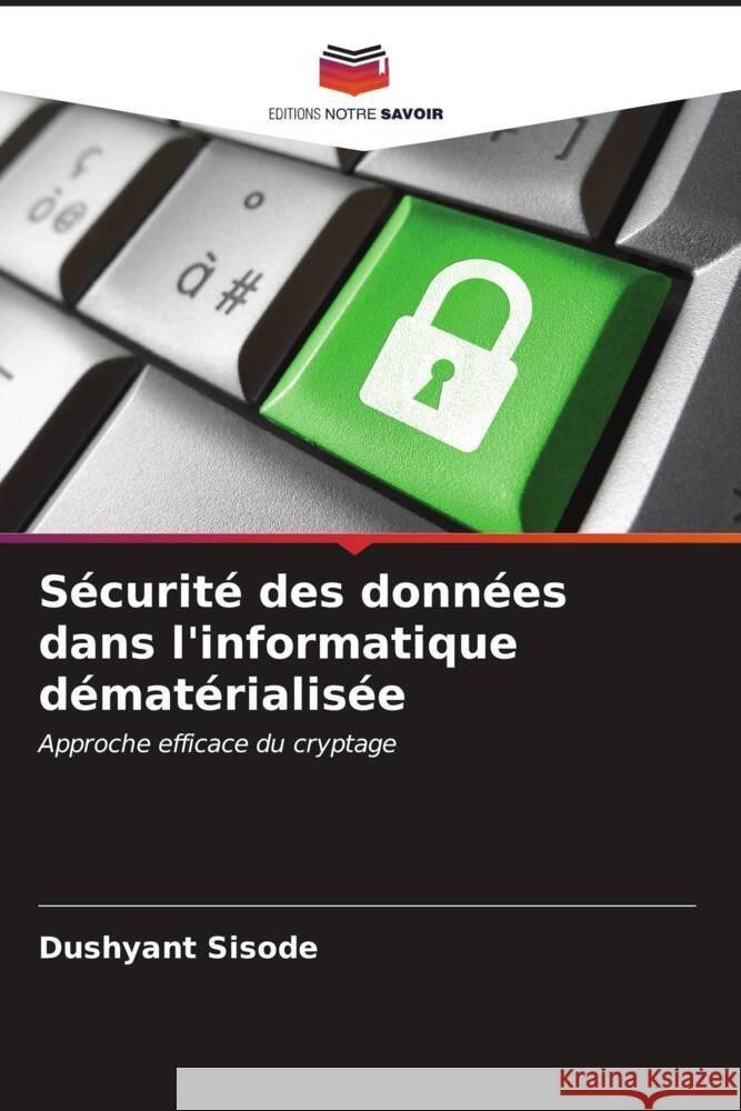 S?curit? des donn?es dans l'informatique d?mat?rialis?e Dushyant Sisode 9786206596592 Editions Notre Savoir - książka