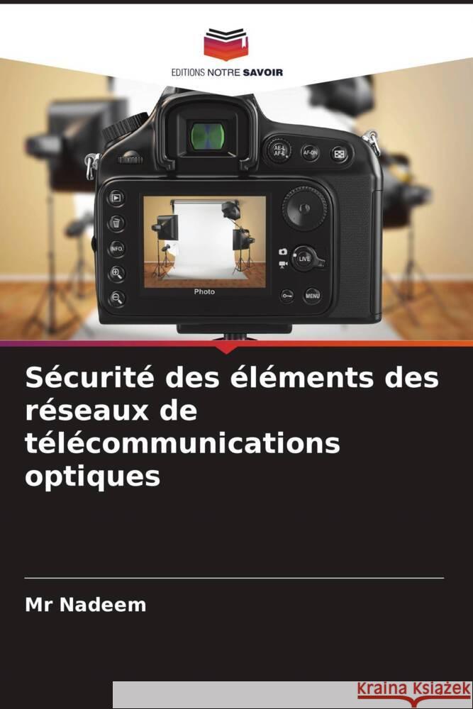 Sécurité des éléments des réseaux de télécommunications optiques Nadeem, Mr 9786208563455 Editions Notre Savoir - książka