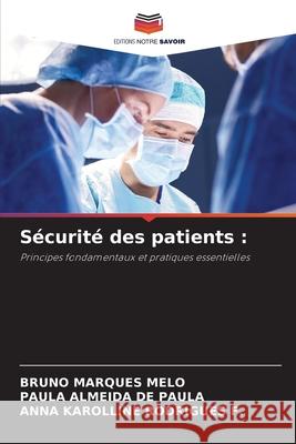 Sécurité des patients : MARQUES MELO, BRUNO, ALMEIDA DE PAULA, PAULA, RODRIGUES F., ANNA KAROLLINE 9786209153433 Editions Notre Savoir - książka