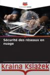 S?curit? des r?seaux en nuage Nardeep Kaur 9786207517329 Editions Notre Savoir