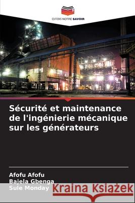 Sécurité et maintenance de l'ingénierie mécanique sur les générateurs Afofu, Afofu 9786204120553 Editions Notre Savoir - książka
