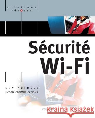 Sécurité Wi-Fi Guy Pujolle 9782212115284 Eyrolles Group - książka