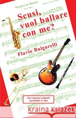 Scusi, vuol ballare con me? Bulgarelli, Flavio 9781494240868 Createspace - książka