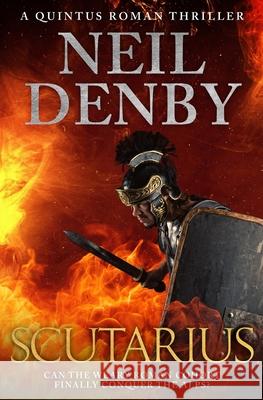 Scutarius: Can the weary Roman cohort finally conquer the Alps...? Neil Denby 9780854956722 Sapere Books - książka