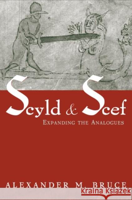 Scyld and Scef : Expanding the Analogues Alexander M. Bruce A. Bruce Bruce Alexander 9780815339045 Routledge - książka