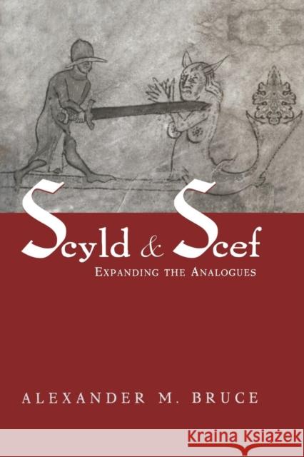Scyld and Scef: Expanding the Analogues Alexander M. Bruce   9781138995970 Taylor and Francis - książka