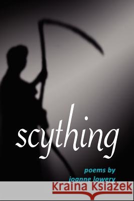 Scything Joanne Lowery 9780982861264 Futurecycle Press - książka