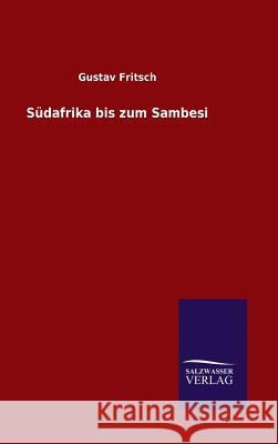 Südafrika bis zum Sambesi Gustav Fritsch 9783846083642 Salzwasser-Verlag Gmbh - książka